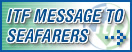 ITF MESSAGE TO SEAFARERS